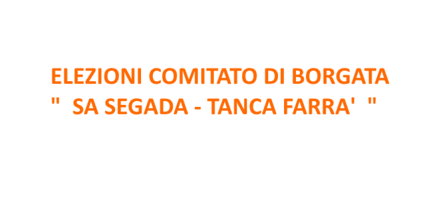 Elezioni Comitato di Borgata “Sa Segada – Tanca Farrà”